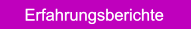 Erfahrungsberichte Erfahrungsberichte
